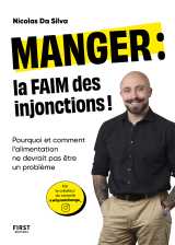 Manger : la faim des injonctions - pourquoi et comment l'alimentation ne devrait pas être un problème