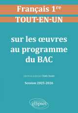 Français. première. tout-en-un sur les œuvres au programme du bac