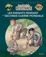 Les enfants de la résistance - les enfants pendant la seconde guerre mondiale