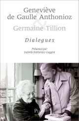 Geneviève de gaulle anthonioz et germaine tillion : dialogue