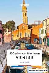 Venise - 500 adresses et lieux secrets