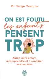 On est foutu les enfants pensent trop