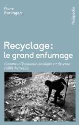 Recyclage, le grand enfumage - comment l'économie circulaire