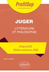 Littérature, philosophie. prépa ecg. thème concours 2026. juger