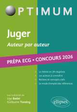 Juger. auteur par auteur. littérature, philosophie, culture générale. prépa ecg. concours 2026