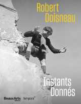 Robert doisneau - instants donnés