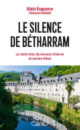Le silence de bétharram - le récit choc du lanceur d'alerte et ancien élève