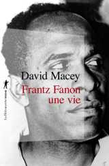 Frantz fanon, une vie