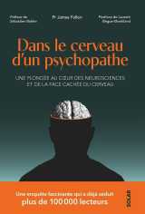 Dans le cerveau d'un psychopathe - une plongée au coeur de des neurosciences et de la face cachée du cerveau