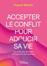 Accepter le conflit pour adoucir sa vie