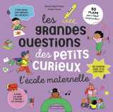 Les grandes questions des petits curieux - l'école maternelle