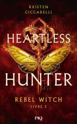 Heartless hunter - tome 2 rebel witch