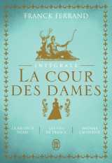 La trilogie - la cour des dames - intégrale