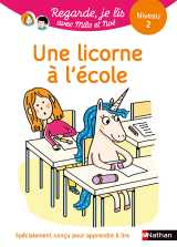 Regarde je lis ! une histoire à lire tout seul - une licorne à l'école niv 2