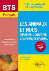 Bts français. culture générale et expression. les animaux et nous : imaginer, connaître, comprendre l’animal