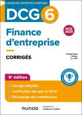Dcg 6 - finance d'entreprise - corrigés - 5e éd.