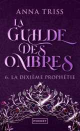 La guilde des ombres - tome 6 la dixième prophétie