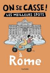 On se casse ! les meilleurs spots à rome