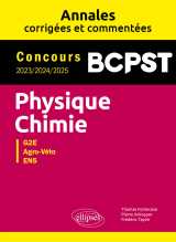 Physique-chimie. bcpst. annales corrigées et commentées. concours 2023-2024-2025
