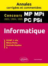 Informatique. mp. mpi. pc. psi. annales corrigées et commentées. concours 2023/2024/2025