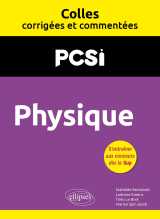 Physique. pcsi. colles corrigées et commentées