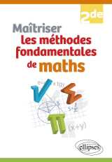 Maîtriser les méthodes fondamentales de maths - seconde