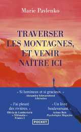 Traverser les montagnes et venir naître ici