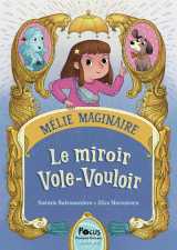 Mélie maginaire - le miroir vole-vouloir