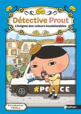 Détective prout - tome 3 l'énigme des voleurs insaisissables