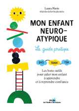 Mon enfant neuro-atypique, le guide pratique
