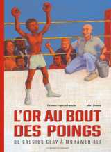 L'or au bout des poings - de cassius clay à mohamed ali