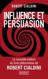 Influence et persuasion 3ed augmentée - la psychologie de la persuasion