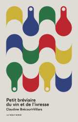 Petit bréviaire du vin et de l'ivresse