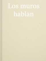 Los muros hablan
