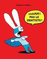 Aaaah ! pas le dentiste !