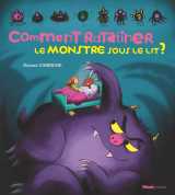 Comment ratatiner le monstre sous le lit ?