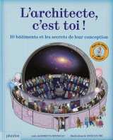 L'architecte c'est toi ! - dix bâtiments et les secrets de leur conception