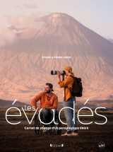 Les évadés - carnet de voyage d'un paraplégique libéré