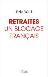 Retraites : un blocage français - comment sortir le système de retraite de l'impasse ?