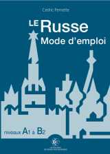 Le russe mode d'emploi, niveaux a1 - b2