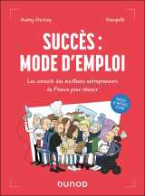 Succès : mode d'emploi - les conseils des meilleurs entrepreneurs de france pour réussir