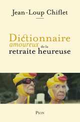 Dictionnaire amoureux de la retraite heureuse