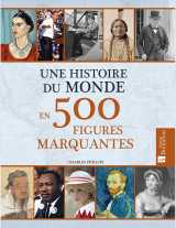 Une histoire du monde en 500 figures marquantes
