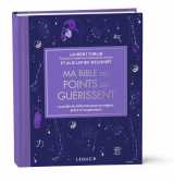 Ma bible des points qui guérissent - édition de luxe