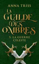 La guilde des ombres - tome 5 la guerre céleste