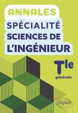 Annales spécialité sciences de l'ingénieur. terminale générale