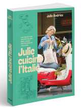 Julie cuisine l'italie - les recettes secrètes des meilleurs restaurants italiens
