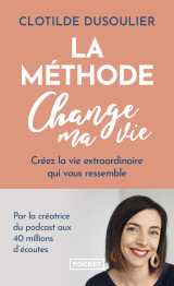 La méthode change ma vie - créez la vie extraordinaire qui vous ressemble