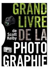 Le grand livre de la photographie de scott kelby