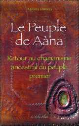 Le peuple de aàna - retour au chamanisme ancestral du peuple premier